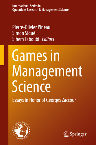 Games in Management Science: Essays in Honor of Georges Zaccour (International Series in Operations Research & Management Science #280) book cover by 