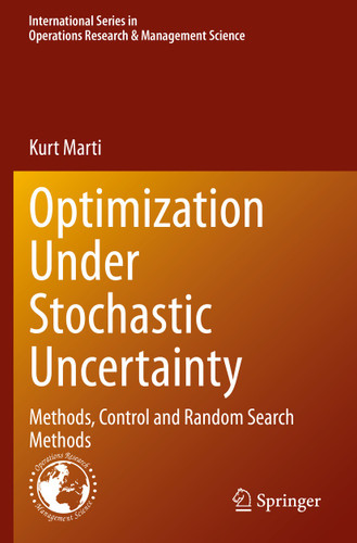 Optimization Under Stochastic Uncertainty: Methods, Control and Random Search Methods (International Series in Operations Research & Management Science #296) book cover by Kurt Marti