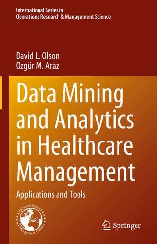 Data Mining and Analytics in Healthcare Management: Applications and Tools (International Series in Operations Research & Management Science #341) book cover by David L. Olson, Özgür M. Araz