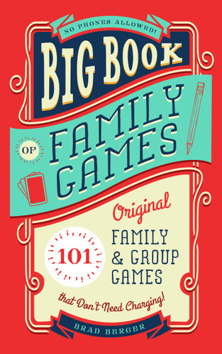 Big Book of Family Games: 101 Original Family & Group Games that Don't Need Charging book cover by Brad Berger