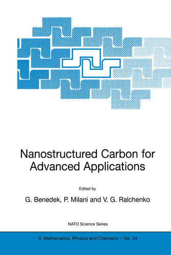 Nanostructured Carbon for Advanced Applications: Proceedings of the NATO Advanced Study Institute on Nanostructured Carbon for Advanced Applications Erice, Sicily, Italy July 19–31, 2000 book cover by 