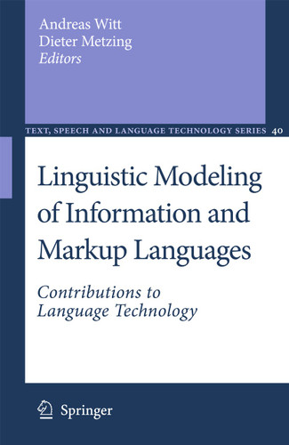 Linguistic Modeling of Information and Markup Languages: Contributions to Language Technology (Text, Speech and Language Technology #40) book cover by 