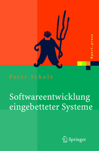 Softwareentwicklung eingebetteter Systeme: Grundlagen, Modellierung, Qualitätssicherung (Xpert.press) book cover by Peter Scholz