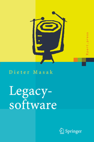 Legacysoftware: Das lange Leben der Altsysteme (Xpert.press) book cover by Dieter Masak