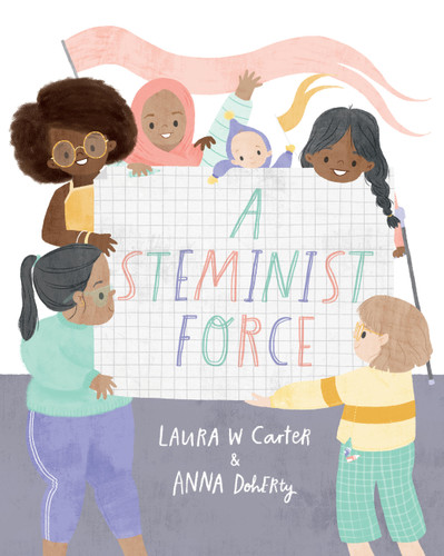 A Steminist Force: A STEM Picture Book for Girls book cover by Laura Carter