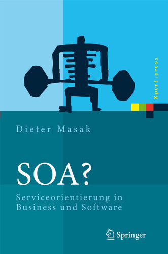 SOA?: Serviceorientierung in Business und Software (Xpert.press) book cover by Dieter Masak