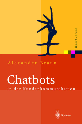 Chatbots in der Kundenkommunikation (Xpert.press) book cover by Alexander Braun