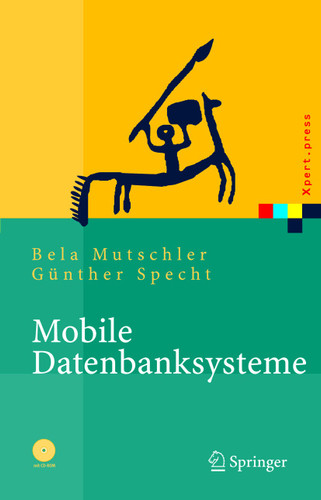 Mobile Datenbanksysteme: Architektur, Implementierung, Konzepte (Xpert.press) book cover by Bela Mutschler, Günther Specht