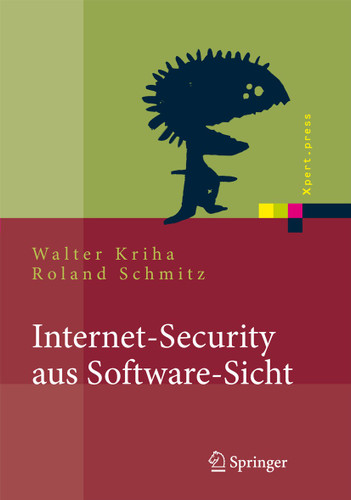 Internet-Security aus Software-Sicht: Grundlagen der Software-Erstellung für sicherheitskritische Bereiche (Xpert.press) book cover by Walter Kriha, Roland Schmitz