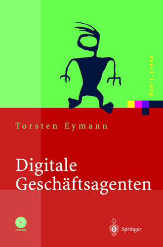Digitale Geschäftsagenten: Softwareagenten im Einsatz (Xpert.press) book cover by Torsten Eymann