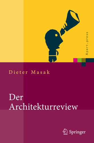 Der Architekturreview: Vorgehensweise, Konzepte und Praktiken (Xpert.press) book cover by Dieter Masak