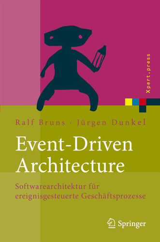 Event-Driven Architecture: Softwarearchitektur für ereignisgesteuerte Geschäftsprozesse (Xpert.press) book cover by Ralf Bruns, Jürgen Dunkel