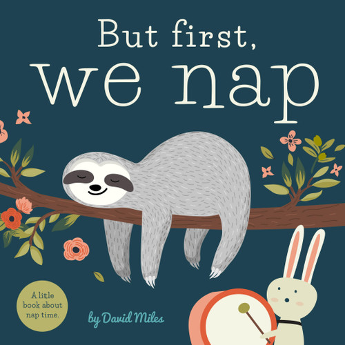 But First, We Nap: A Little Book About Nap Time book cover by 