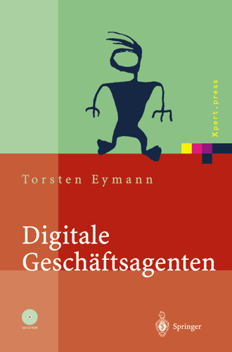 Digitale Geschäftsagenten: Softwareagenten im Einsatz (Xpert.press) book cover by Torsten Eymann