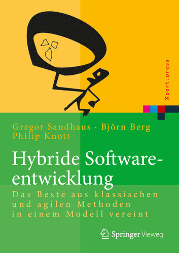 Hybride Softwareentwicklung: Das Beste aus klassischen und agilen Methoden in einem Modell vereint (Xpert.press) book cover by Björn Berg, Philip Knott, Gregor Sandhaus