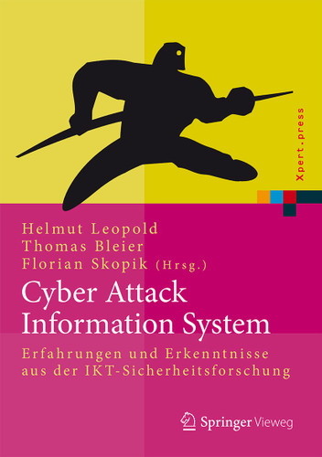 Cyber Attack Information System: Erfahrungen und Erkenntnisse aus der IKT-Sicherheitsforschung (Xpert.press) book cover by 