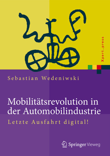 Mobilitätsrevolution in der Automobilindustrie: Letzte Ausfahrt digital! (Xpert.press) book cover by Sebastian Wedeniwski