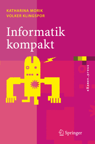 Informatik kompakt: Eine grundlegende Einführung mit Java (eXamen.press) book cover by Katharina Morik, Volker Klingspor