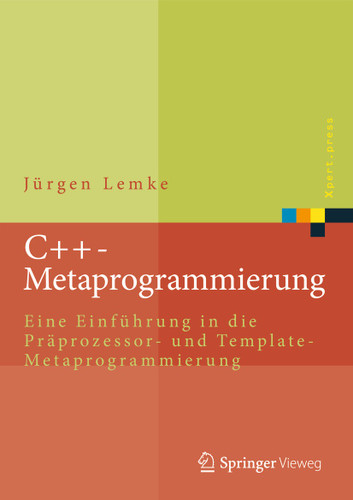 C++-Metaprogrammierung: Eine Einführung in die Präprozessor- und Template-Metaprogrammierung (Xpert.press) book cover by Jürgen Lemke