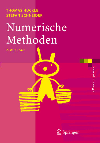 Numerische Methoden: Eine Einführung für Informatiker, Naturwissenschaftler, Ingenieure und Mathematiker (eXamen.press) book cover by Thomas Huckle, Stefan Schneider