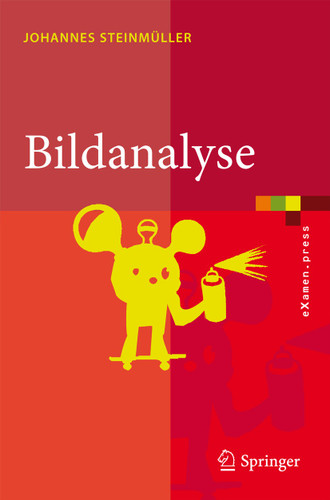 Bildanalyse: Von der Bildverarbeitung zur räumlichen Interpretation von Bildern (eXamen.press) book cover by Johannes Steinmüller