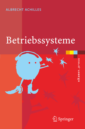 Betriebssysteme: Eine kompakte Einführung mit Linux (eXamen.press) book cover by Albrecht Achilles