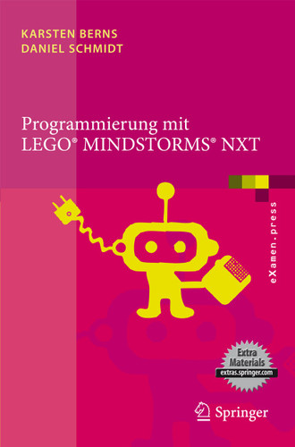 Programmierung mit LEGO Mindstorms NXT: Robotersysteme, Entwurfsmethodik, Algorithmen (eXamen.press) book cover by Karsten Berns, Daniel Schmidt