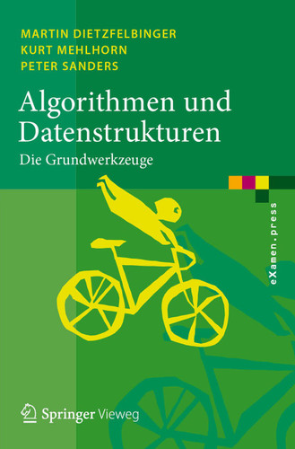 Algorithmen und Datenstrukturen: Die Grundwerkzeuge (eXamen.press) book cover by Martin Dietzfelbinger, Kurt Mehlhorn, Peter Sanders