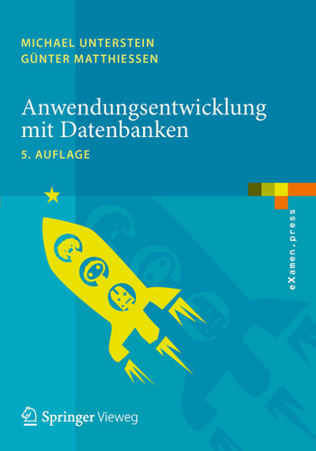 Anwendungsentwicklung mit Datenbanken (eXamen.press) book cover by Michael Unterstein, Günter Matthiessen