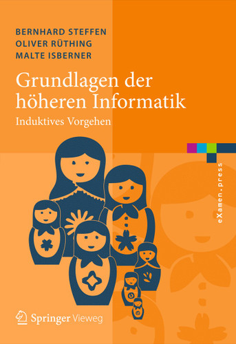 Grundlagen der höheren Informatik: Induktives Vorgehen (eXamen.press) book cover by Bernhard Steffen, Oliver Rüthing, Malte Isberner