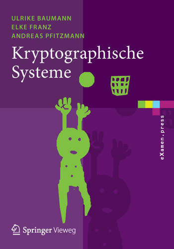 Kryptographische Systeme (eXamen.press) book cover by Ulrike Baumann, Elke Franz, Andreas Pfitzmann