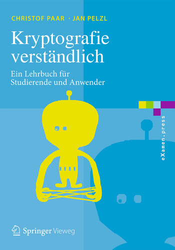 Kryptografie verständlich: Ein Lehrbuch für Studierende und Anwender (eXamen.press) book cover by Christof Paar, Jan Pelzl