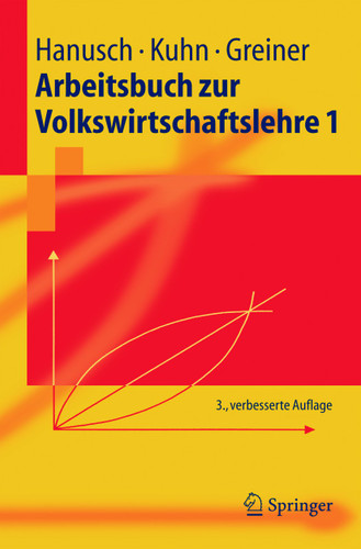 Arbeitsbuch zur Volkswirtschaftslehre 1 (Springer-Lehrbuch) book cover by Horst Hanusch, Thomas Karl Kuhn, Alfred Greiner