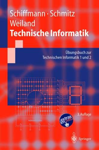 Technische Informatik: Übungsbuch zur Technischen Informatik 1 und 2 (Springer-Lehrbuch) book cover by Wolfram Schiffmann, Robert Schmitz, Jürgen Weiland