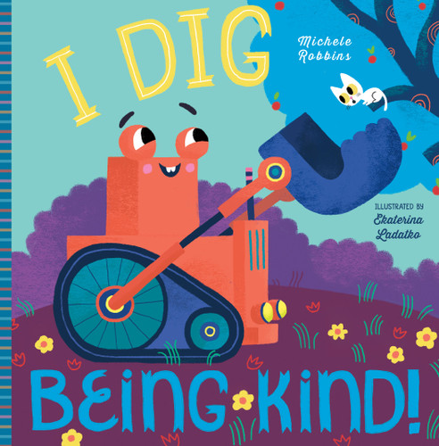 I Dig Being Kind book cover by Michele Robbins