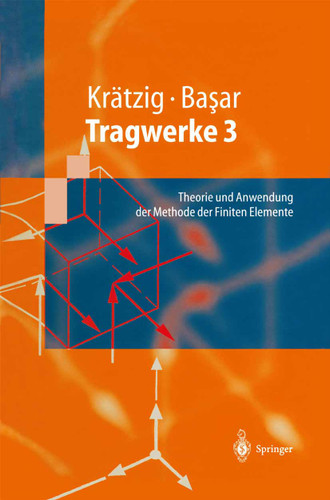 Tragwerke 3: Theorie und Anwendung der Methode der Finiten Elemente (Springer-Lehrbuch) book cover by Wilfried B. Krätzig, Yavuz Basar