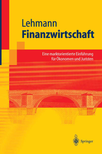 Finanzwirtschaft: Eine marktorientierte Einführung für Ökonomen und Juristen (Springer-Lehrbuch) book cover by Matthias Lehmann