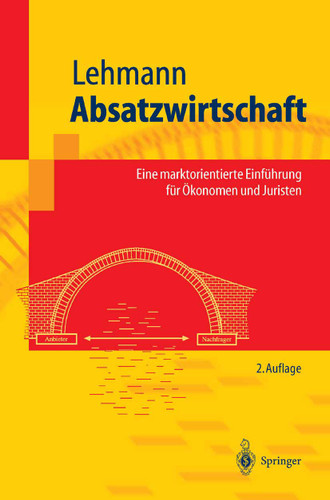 Absatzwirtschaft: Eine marktorientierte Einführung für Ökonomen und Juristen (Springer-Lehrbuch) book cover by Matthias Lehmann