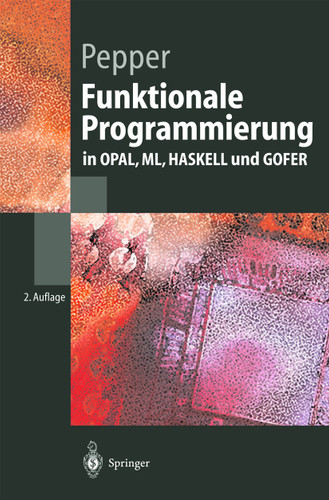 Funktionale Programmierung: in OPAL, ML, HASKELL und GOFER (Springer-Lehrbuch) book cover by Peter Pepper