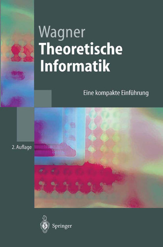 Theoretische Informatik: Eine kompakte Einführung (Springer-Lehrbuch) book cover by Klaus W. Wagner