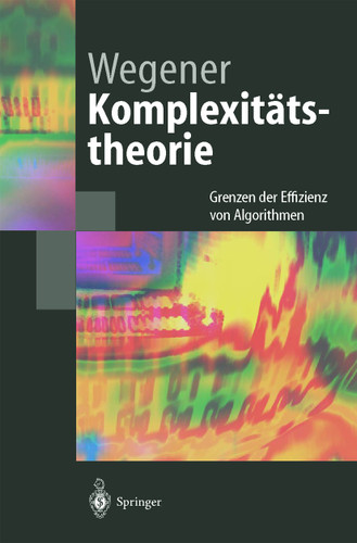 Komplexitätstheorie: Grenzen der Effizienz von Algorithmen (Springer-Lehrbuch) book cover by Ingo Wegener