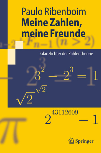 Meine Zahlen, meine Freunde: Glanzlichter der Zahlentheorie (Springer-Lehrbuch) book cover by Paulo Ribenboim