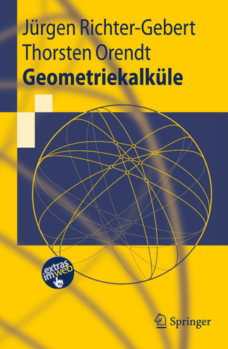 Geometriekalküle (Springer-Lehrbuch) book cover by Jürgen Richter-Gebert, Thorsten Orendt