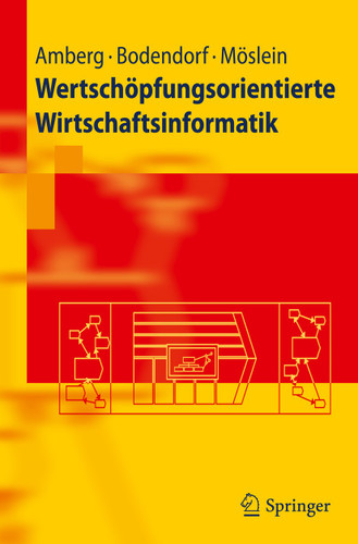 Wertschöpfungsorientierte Wirtschaftsinformatik (Springer-Lehrbuch) book cover by Michael Amberg, Freimut Bodendorf, Kathrin M. Möslein