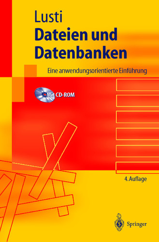 Dateien und Datenbanken: Eine anwendungsorientierte Einführung (Springer-Lehrbuch) book cover by Markus Lusti