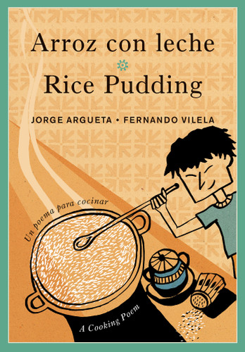 Arroz con leche / Rice Pudding: Un poema para cocinar / A Cooking Poem (Bilingual Cooking Poems) book cover by Jorge Argueta
