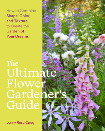 The Ultimate Flower Gardener's Guide: How to Combine Shape, Color, and Texture to Create the Garden of Your Dreams book cover by Jenny Rose Carey