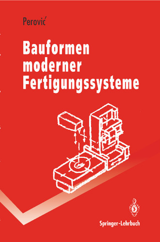 Bauformen moderner Fertigungssysteme (Springer-Lehrbuch) book cover by Bozina Perovic
