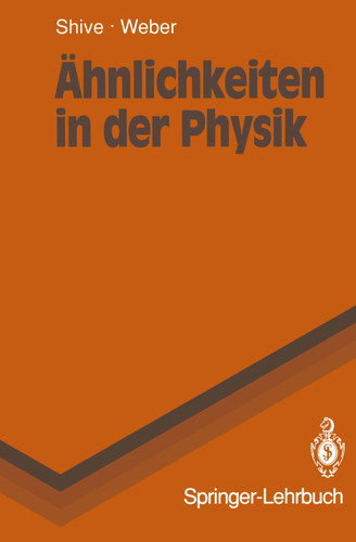 Ähnlichkeiten in der Physik: Zusammenhänge erkennen und verstehen (Springer-Lehrbuch) book cover by John N. Shive, Robert L. Weber