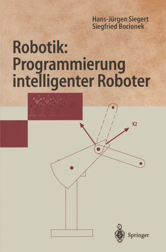 Robotik: Programmierung intelligenter Roboter: Programmierung intelligenter Roboter (Springer-Lehrbuch) book cover by Hans-Jürgen Siegert, Siegfried Bocionek